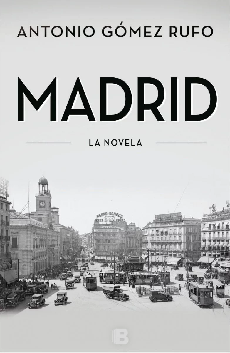 'Madrid. La novela' de Antonio Gómez Rufo (Ediciones B)